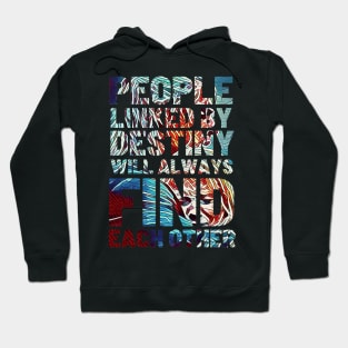 People Linked By Destiny Will Always Find Each Other - Typography Hoodie